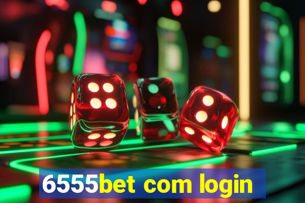 6555bet com login